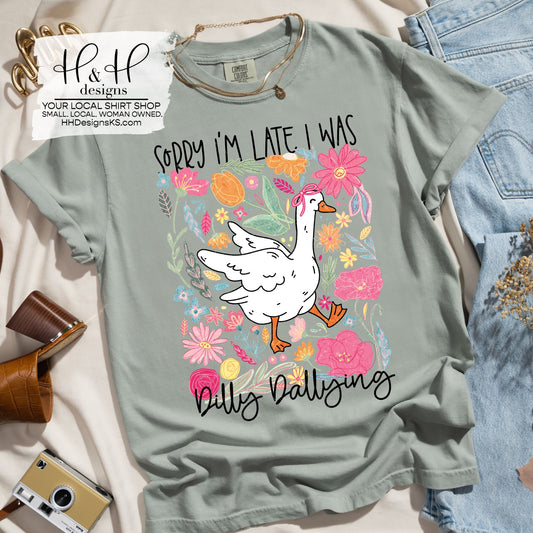 Sorry I'm late I was Dilly Dallying goose