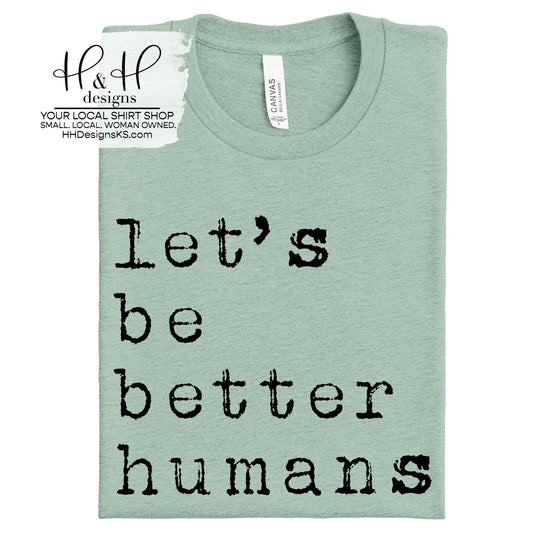 let's be better humans ~ HH2009