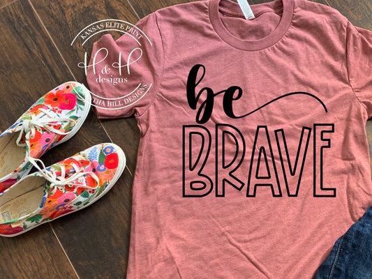 Be BRAVE