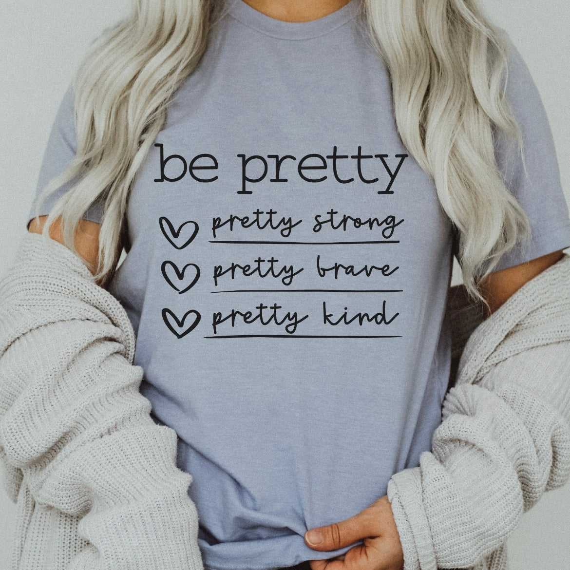 Be Pretty. Pretty Strong. Pretty Brave. Pretty Kind.