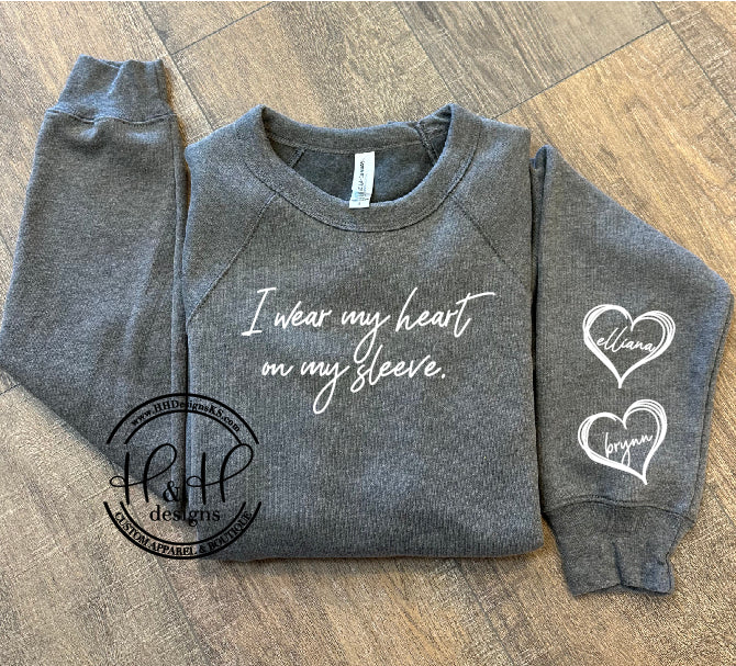 I wear my heart on my sleeve - Custom Name Sweatshirt