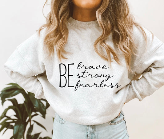 Be Brave Strong Fearless