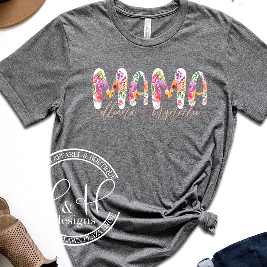 CUSTOM Floral Mom, Grandma, Nana Name Shirt - Mother's Day Special